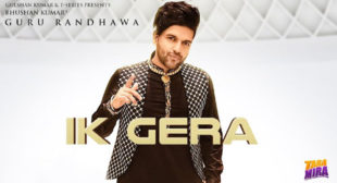 Ik Gera Lyrics by Guru Randhawa