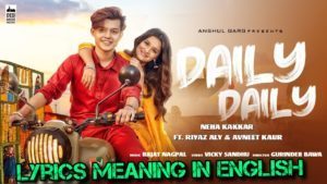 Daily Daily Neha Kakkar Lyrics Meaning In English – Lyrics Meanings