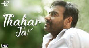 Thahar Ja Lyrics – Ajay Devgn