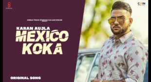 Mexico Koka Lyrics Meaning In Hindi – Karan Aujla