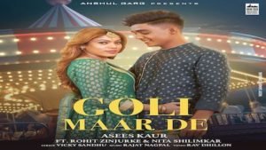 GOLI MAAR DE – Asees Kaur