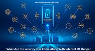What Are the Security Risk Come Along With Internet Of Things? Webroot.com/safe