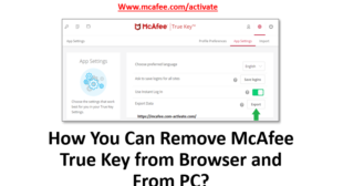 How You Can Remove McAfee True Key from Browser and From PC?