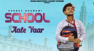 School Aale Yaar Lyrics – Shanky Goswami