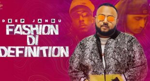 Fashion Di Definition Lyrics – Deep Jandu