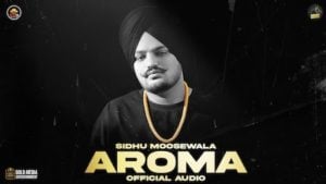 Aroma – Sidhu Moose Wala