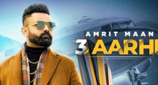 3 Aarhi Lyrics – Amrit Maan