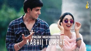Kabhi Tumhe Lyrics – Palak Muchhal