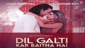 Dil Galti Kar Baitha Hai Lyrics – Jubin Nautiyal