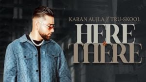 Here & There Lyrics – Karan