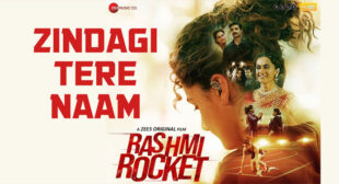 Lyrics of Zindagi Tere Naam from Rashmi Rocket