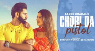 Lyrics of Chori Da Pistol by Laddi Chahal