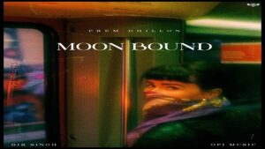 MOON BOUND – Prem Dhillon