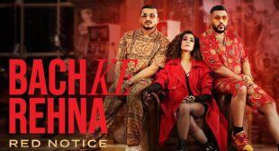 Bach Ke Rehna (Red Notice) Lyrics – Badshah