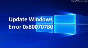 Solution To Update Windows Error 0x80070780 – Www.office.com/setup
