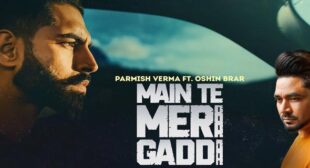 Main Te Meri Gaddi Lyrics – Parmish Verma