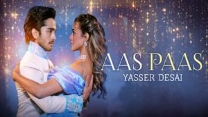 Aas Paas Lyrics – Yasser Desai
