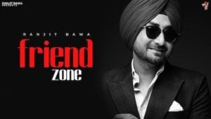 Friend Zone Lyrics – Ranjit Bawa