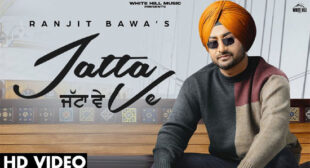Ranjit Bawa – Jatta Ve Lyrics