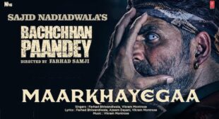 MAARKHAYEGAA – Bachchhan Paandey
