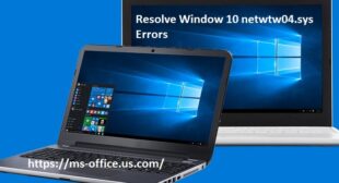 How you can Resolve Window 10 netwtw04.sys error?