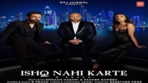 Ishq Nahi Karte Song