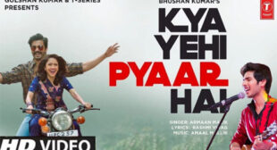 Kya Yehi Pyaar Hai Lyrics and Video