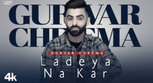 Ladeya Na Kar Lyrics by Gurvar Cheema