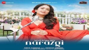 Narazgi Song – Neha Kakkar