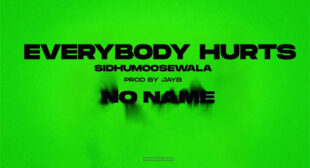 Everybody Hurts Lyrics by Sidhu Moose Wala