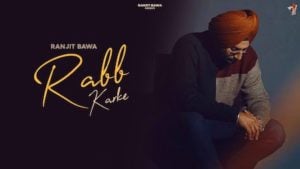 Rabb Karke Lyrics – Ranjit Bawa