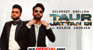 Taur Jattan Di – Dilpreet Dhillon Lyrics