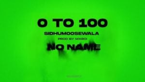 0 To 100 Song – Sidhu Moose Wala