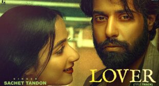 Lover Title Track Lyrics – Sachet Tandon