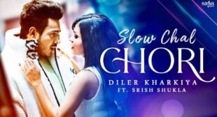 Slow Chal Chori Lyrics by Diler Kharkiya