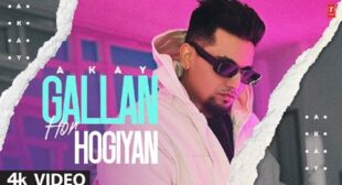Gallan Hor Hogiyan Song Lyrics – A Kay