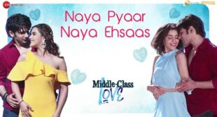 Naya Pyaar Naya Ehsaas Lyrics – Middle Class Love