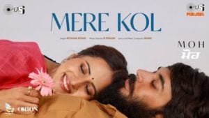 Mere Kol Lyrics – Moh