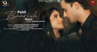 Pehli Baarish Mein Lyrics – Asim Riaz