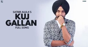 Kuj Gallan – Satbir Aujla Lyrics