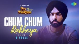 Chum Chum Rakheya Song – B Praak