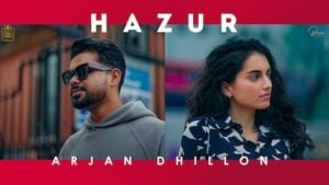 Hazur Song – Arjan Dhillon
