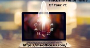 How you can Track The Performance Of Your PC?
