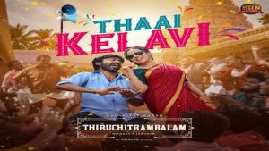 Thaai Kelavi Song Lyrics – Thiruchitrambalam