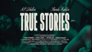 True Stories – AP Dhillon