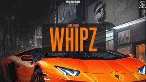 Whipz Lyrics – Garry Sandhu