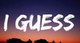 Lyrics of I Guess Song