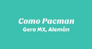 COMO PACMAN Lyrics