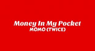 Money In My Pocket Lyrics – MOMO (TWICE)