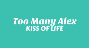 Too Many Alex Lyrics – KISS OF LIFE